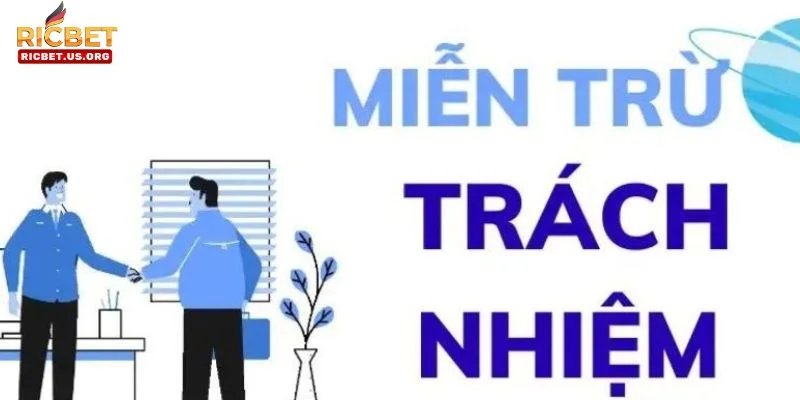 Miễn Trừ Trách Nhiệm RICBET 3 Hội viên cần có trách nhiệm gì với miễn trừ trách nhiệm RICBET.
