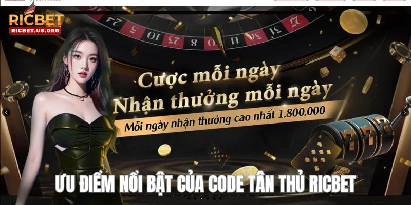 Code tân thủ của nhà cái RICBET sở hữu nhiều ưu điểm vượt trội. 